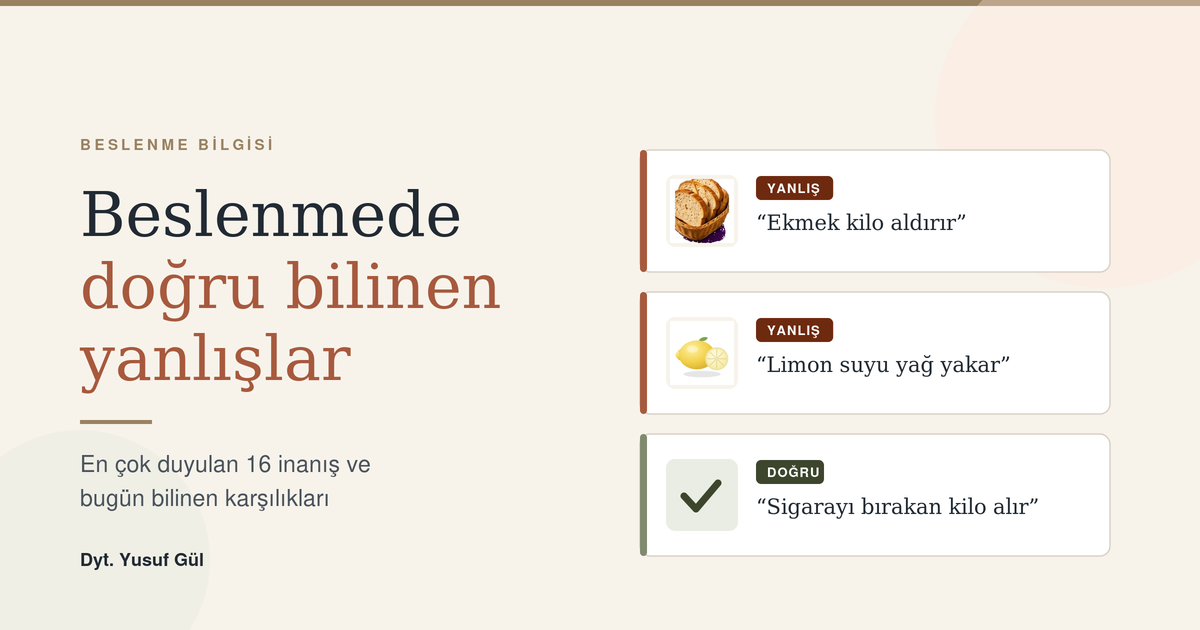 Beslenmede doğru bilinen yanlışlar — yaygın inanışlar ve karşılıkları